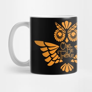 Owl Be There - Owls Mug